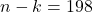 Rendered by QuickLaTeX.com n - k = 198