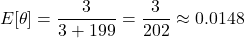$$ E[\theta]=\frac{3}{3+199}=\frac{3}{202} \approx 0.0148 $$