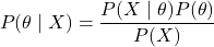 Rendered by QuickLaTeX.com $$ P(\theta \mid X)=\frac{P(X \mid \theta) P(\theta)}{P(X)} $$